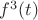 $f^3(t)$