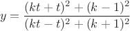 $$y=\dfrac{(kt+t)^2+(k-1)^2}{(kt-t)^2+(k+1)^2}$$