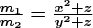 $\boldsymbol{\frac{m_1}{m_2}=\frac{x^2+z}{y^2+z}}$