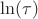 $\ln(\tau)$