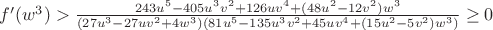 $f'(w^3)>\frac{243u^5-405u^3v^2+126uv^4+(48u^2-12v^2)w^3}{(27u^3-27uv^2+4w^3)(81u^5-135u^3v^2+45uv^4+(15u^2-5v^2)w^3)}\geq0$