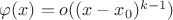$\varphi(x) = o((x - x_0)^{k-1})$