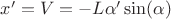 $x' = V = -L\alpha'\sin(\alpha)$ $x' = V = -L\alpha'\sin(\alpha)$