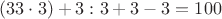 $(33\cdot 3)+ 3:3 + 3 -3=100$