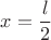 $x=\dfrac{l}{2}$