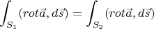 $$
\int_{S_1} (rot \vec{a},d\vec{s}) = \int_{S_2} (rot \vec{a},d\vec{s})
$$