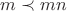 $m\prec mn$