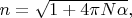 $n=\sqrt{1+4\pi N\alpha},$