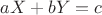 $aX+bY=c$