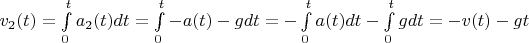 $v_2(t) = \int\limits_{0}^{t}a_2(t)dt = \int\limits_{0}^{t} - a(t) - g dt = -\int\limits_{0}^{t}a(t)dt - \int\limits_{0}^{t}gdt = -v(t) - gt$