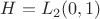 $H=L_2(0,1)$ $H=L_2(0,1)$