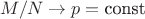 $M/N \to p = \text{const}$