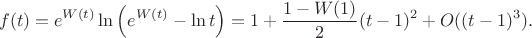 $$f(t)=e^{W(t)}\ln\left(e^{W(t)}-\ln t\right)=1+\frac{1-W(1)}{2}(t-1)^2+O((t-1)^3).$$
