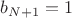 $b_{N+1}=1$