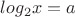 $log_2x=a$