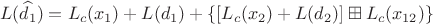 $$L(\widehat{d_1})=L_c(x_1)+L(d_1)+\{[L_c(x_2)+L(d_2)] \boxplus L_c(x_{12})\}$$