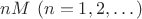 $nM\ (n=1,2,\dots)$