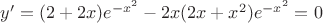 $y'=(2+2x)e^{-x^2}-2x(2x+x^2)e^{-x^2}=0$
