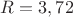 $R=3,72$