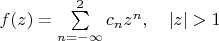 $f(z)=\sum\limits_{n=-\infty}^2 c_n z^n, \quad |z|>1$