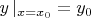 $y \left| _{x=x_0} =y_0$