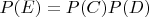 $P(E)=P(C)P(D)$
