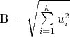 B = \sqrt{\sum\limits_{i=1}^k u_i^2}