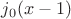$ j_0 (x-1)$