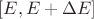 $[E, E + \Delta E]$