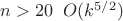 $n>20 \; \; O(k^{5/2})$