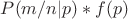 $P(m/n|p)*f(p)$