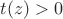 $t(z)>0$