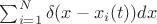 $\sum_{i=1}^N \delta(x-x_i(t))dx$