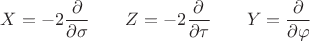 $X=-2\dfrac{\partial}{\partial \sigma}\quad\quad Z=-2\dfrac{\partial}{\partial \tau}\quad\quad Y=\dfrac{\partial}{\partial \varphi}$