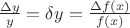 $\frac{\Delta y}{y}=\delta y=\frac{\Delta f(x)}{f(x)}$