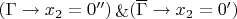 $(\Gamma\to x_2=0'')\mathop{\&}(\overline\Gamma\to x_2=0')$
