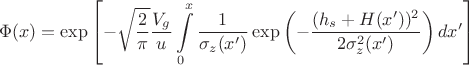$$\Phi(x) = \exp \left[ -\sqrt{\frac{2}{\pi}} \frac{V_g}{u} \int\limits_{0}^{x} \frac{1}{\sigma_z(x')} \exp \left( -\frac{(h_s+H(x'))^2}{2\sigma_z^2(x')} \right) dx' \right]$$