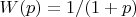 $W(p)=1/(1+p)$