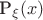 \[
{\text{P}}_\xi  (x)
\]