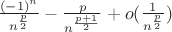 $\frac{(-1)^n}{n^{\frac{p}{2}}} - \frac{p} {n^{\frac{p+1}{2}}}+o(\frac{1}{n^{\frac{p}{2}}})$