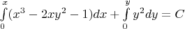$\int\limits_0^x (x^3-2xy^2-1)dx + \int\limits_0^y y^2dy = C$