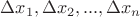 $\[\Delta {x_1},\Delta {x_2},...,\Delta {x_n}\]$