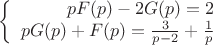 $$\left\{
\begin{array}{rcl}
 pF(p)-2G(p)=2 \\
 pG(p)+F(p)=\frac{3}{p-2}+\frac{1}{p} \\
\end{array}
\right.$$