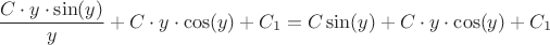 $$
\dfrac{C\cdot y \cdot \sin(y)}{y}+C\cdot y\cdot \cos(y)+C_1 = C\sin(y)+C\cdot y\cdot\cos(y)+C_1
\end{array} 
$$