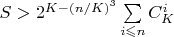 $S > 2^{K-(n/K)^3} \sum \limits_{i \leqslant n}C_K^i$