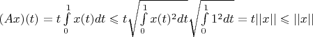 $(Ax)(t)=t\int\limits_{0}^{1}x(t)dt\leqslant t\sqrt{\int\limits_{0}^{1}x(t)^2dt} \sqrt{\int\limits_{0}^{1}1^2dt}=t||x||\leqslant||x||$