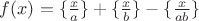 $f(x)= \{ \frac{x}{a}\} + \{ \frac{x}{b}\} - \{ \frac{x}{ab}\}$