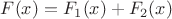 $F(x)=F_1(x)+F_2(x)$