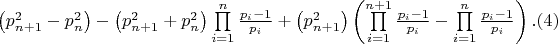 $\[\left( {p_{n + 1}^2 - p_n^2} \right) - \left( {p_{n + 1}^2 + p_n^2} \right)\prod\limits_{i = 1}^n {\frac{{{p_i} - 1}}{{{p_i}}}}  + \left( {p_{n + 1}^2} \right)\left( {\prod\limits_{i = 1}^{n + 1} {\frac{{{p_i} - 1}}{{{p_i}}}}  - \prod\limits_{i = 1}^n {\frac{{{p_i} - 1}}{{{p_i}}}} } \right).(4)\]$