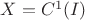 $ X=C^1(I)$